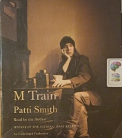 M Train written by Patti Smith performed by Patti Smith on Audio CD (Unabridged)